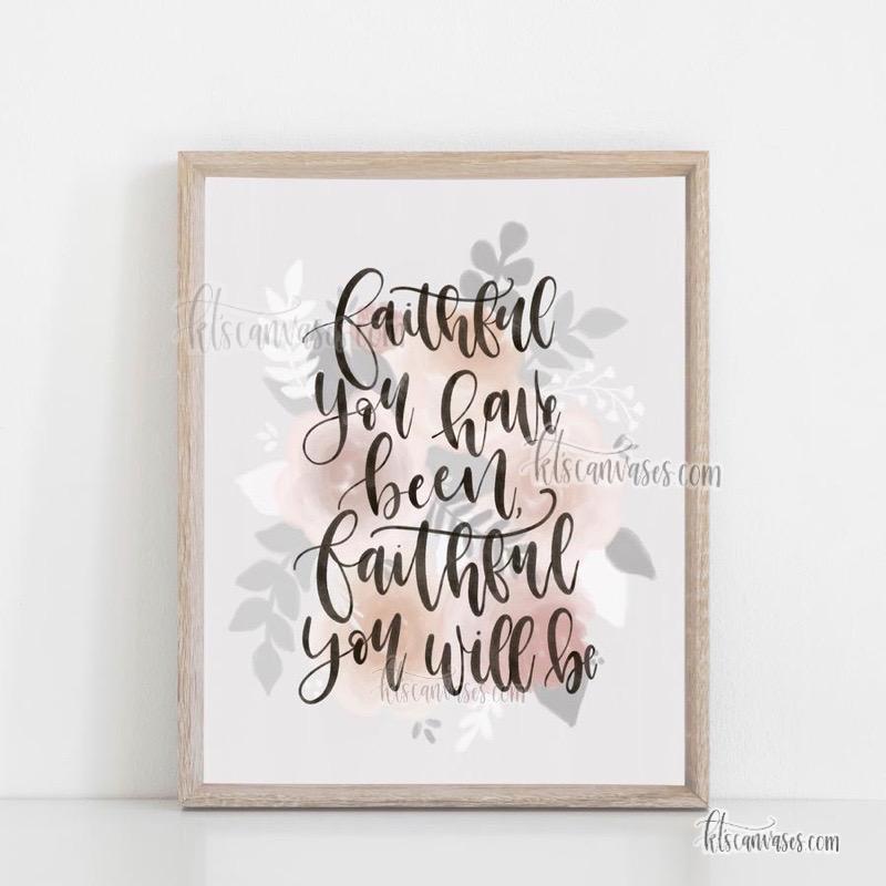 Faithful You Have Been Floral Art Print