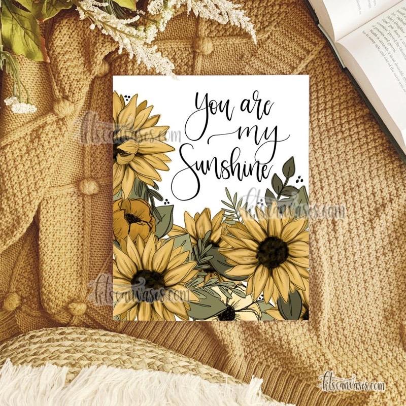 You are my Sunshine Sunflower Art Print