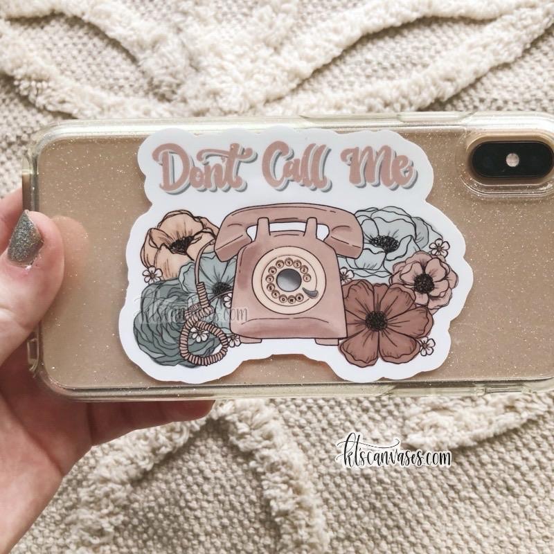 Don’t Call Me Florals Sticker – KT's Canvases